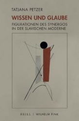 Wissen Und Glaube - Figurationen Des Synergos in Der Slavischen Moderne