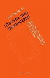 Loschen Und Imaginieren - Paradigmatische Formen Asthetischer Negativitat in Der Moderne