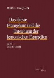 Dasälteste Evangelium und die Entstehung der kanonischen Evangelien