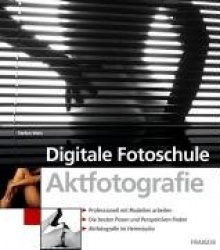 Digitale Fotoschule. Aktfotografie