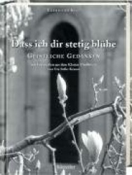 Dass ich dir stetig blühe