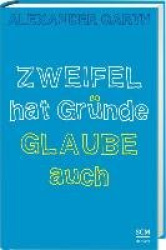 Zweifel hat Gründe - Glaube auch