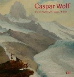 Caspar Wolf - and the Aesthetic Conquest of Nature