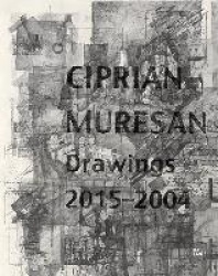 Ciprian Muresan - Drawings, 2015-2004
