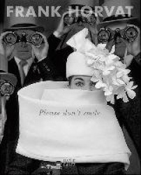 Frank Horvat - Please Don't Smile