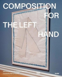 Composition for the Left Hand - With Works from the Erling Kagge Collection