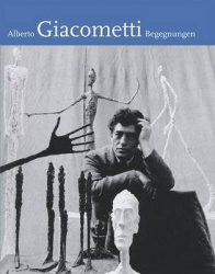 Alberto Giacometti - Begegnungen