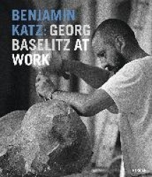Benjamin Katz - Georg Baselitz at Work
