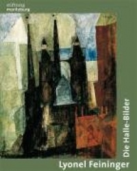 Lyonel Feininger - Die Halle-Bilder