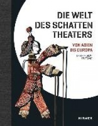 Die Welt Des Schattentheaters - Von Asien Bis Europa
