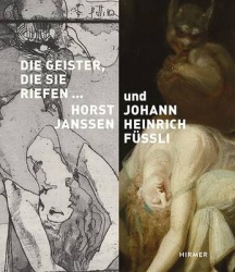 Die Geister, Die Sie Riefen - Lust- Und Angstphantasien Von Horst Janssen Und Johann Heinrich Füssli