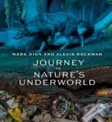 Mark Dion and Alexis Rockman - Journey to Nature’s Underworld