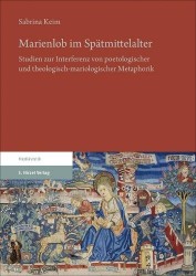 Marienlob Im Spatmittelalter - Studien Zur Interferenz Von Poetologischer Und Theologisch-Mariologischer Metaphorik