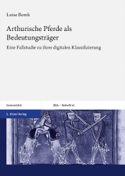 Arthurische Pferde ALS Bedeutungstrager - Eine Fallstudie Zu Ihrer Digitalen Klassifizierung