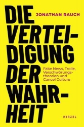 Die Verteidigung Der Wahrheit - Fake News, Trolle, Verschworungstheorien Und Cancel Culture / Jonathan Rauch Erklart Das Gesetz,