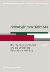 Anthologie Zum Stadtebau - Das Phanomen Grossstadt Und Die Entstehung Der Stadt Der Moderne