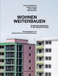 Wohnen Weiterbauen - Grosswohnsiedlungen in Die Zukunft Bringen