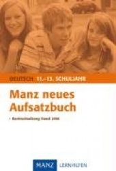 Manz neues Aufsatzbuch 11.-13. Schuljahr