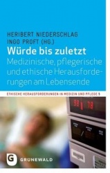 Wurde Bis Zuletzt - Medizinische, Pflegerische Und Ethische Herausforderungen Am Lebensende