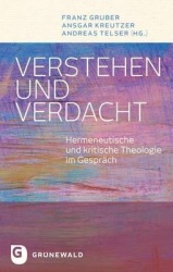 Verstehen Und Verdacht - Hermeneutische Und Kritische Theologie Im Gesprach