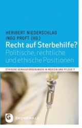 Recht Auf Sterbehilfe? - Politische, Rechtliche Und Ethische Positionen