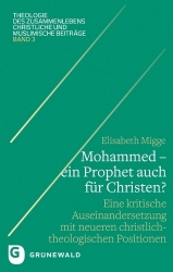 Mohammed - Ein Prophet Auch Fur Christen? - Eine Kritische Auseinandersetzung Mit Neueren Christlich-Theologischen Positionen