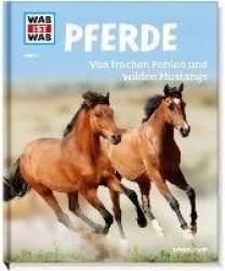 WAS IST WAS Band 27 Pferde. Von frechen Fohlen und wilden Mustangs