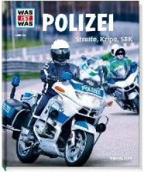 WAS IST WAS Band 120 Polizei. Streife, Kripo, SEK