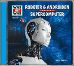 Was ist was Hörspiel-CD: Roboter&Androiden/ Supercomputer