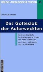 Das Gotteslob der Auferweckten - Motivgeschichtliche Beobachtungen in Texten des Alten Testaments, des frühen Judentums und Urch