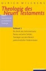 Theologie des Neuen Testaments - Geschichte der urchristlichen Theologie. Die Briefe des Urchristentums: Paulus und seine Schüle