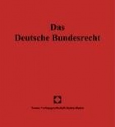 Das Deutsche Bundesrecht - Systematische Sammlung Der Gesetze Und Verordnungen Mit Erlauterungen