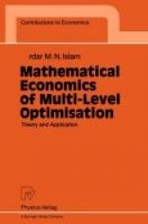 Mathematical Economics of Multi-Level Optimisation - Theory and Application