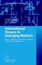 International Finance in Emerging Markets : Issues, Welfare Economics Analyses and Policy Implications