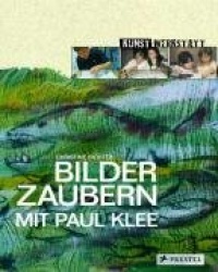 Bilder zaubern mit Paul Klee