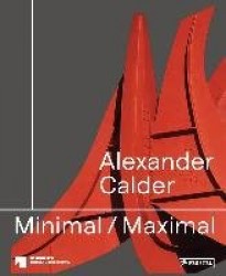 Alexander Calder - Minimal Maximal