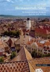 Hermannstadt/Sibiu - Ein Kunstgeschichtlicher Rundgang Durch Die Stadt Am Zibin