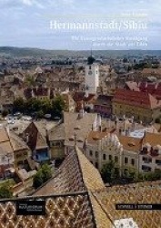 Hermannstadt/Sibiu - Ein Kunstgeschichtlicher Rundgang Durch Die Stadt Am Zibin