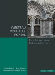 Westbau Und Westportal Des Doms Zu Halberstadt - Neuere Forschungen Und Materialien Zu Westbau Und Westportal Des Doms in Halber