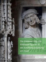 Die Inszenierung Von Bildhauerfiguren in Der Kirchenausstattung Um 1500 - Der Maister, Der Diss Stuck Gepawt, Hat Sich So Kunstl