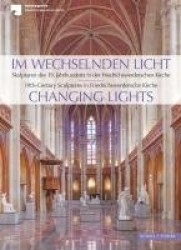 Im Wechselnden Licht - Skulpturen Des 19. Jahrhunderts in Der Friedrichswerderschen Kirche