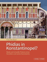 Phidias in Konstantinopel? - Reale Und Virtuelle Prasenz Eines Kunstlers Und Seines Kunstwerks