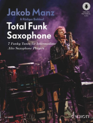 Total funk saxophone : 7 funky tunes for intermediate alto saxophone players : 7 Funky Tunes for Intermediate Alto Saxophone Pla