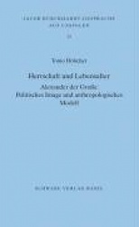 Herrschaft Und Lebensalter. Alexander Der Grosse - Politisches Image Und Anthropologisches Modell