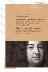 Beobachten, Vernetzen, Verhandeln / Observer, Connecter, Negocier - Diplomatische Akteure Und Politische Kulturen in Der Fruhneu