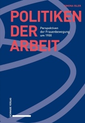 Politiken Der Arbeit - Perspektiven Der Frauenbewegung Um 1900