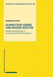 Schmutzige Hande Und Weisse Westen - Schuld Und Unschuld in Moralischen Extremsituationen