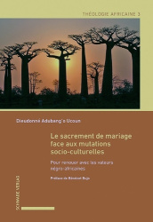 Le Sacrement de Mariage Face Aux Mutations Socio-Culturelles - Pour Renouer Avec Les Valeurs Negro-Africaines