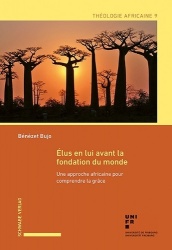 Elus En Lui Avant La Fondation Du Monde - Une Approche Africaine Pour Comprendre La Grace