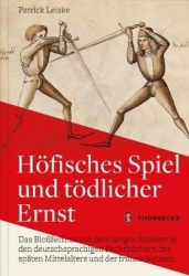 Hofisches Spiel Und Todlicher Ernst - Das Blossfechten Mit Dem Langen Schwert in Den Deutschsprachigen Fechtbuchern Des Spaten M